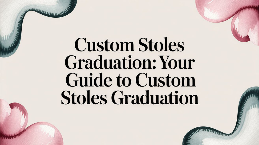 Custom Stoles Graduation: Your Guide to custom stoles graduation