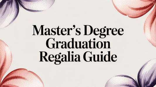 Master's Degree Graduation Regalia Guide