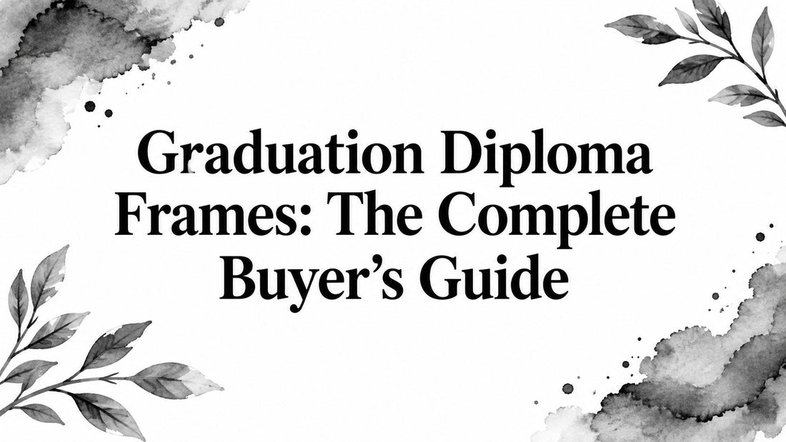 Graduation Diploma Frames: The Complete Buyer's Guide