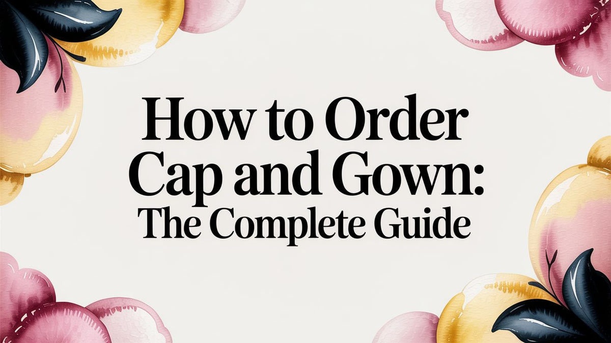 How to Order Cap and Gown: The Complete Guide – Gradshop