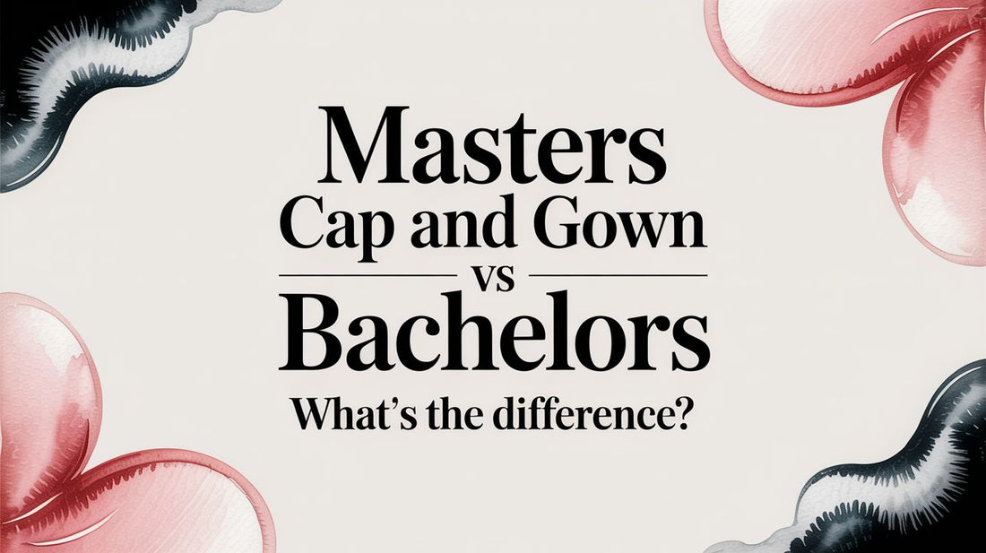 Masters Cap and Gown vs Bachelors What's the Difference?