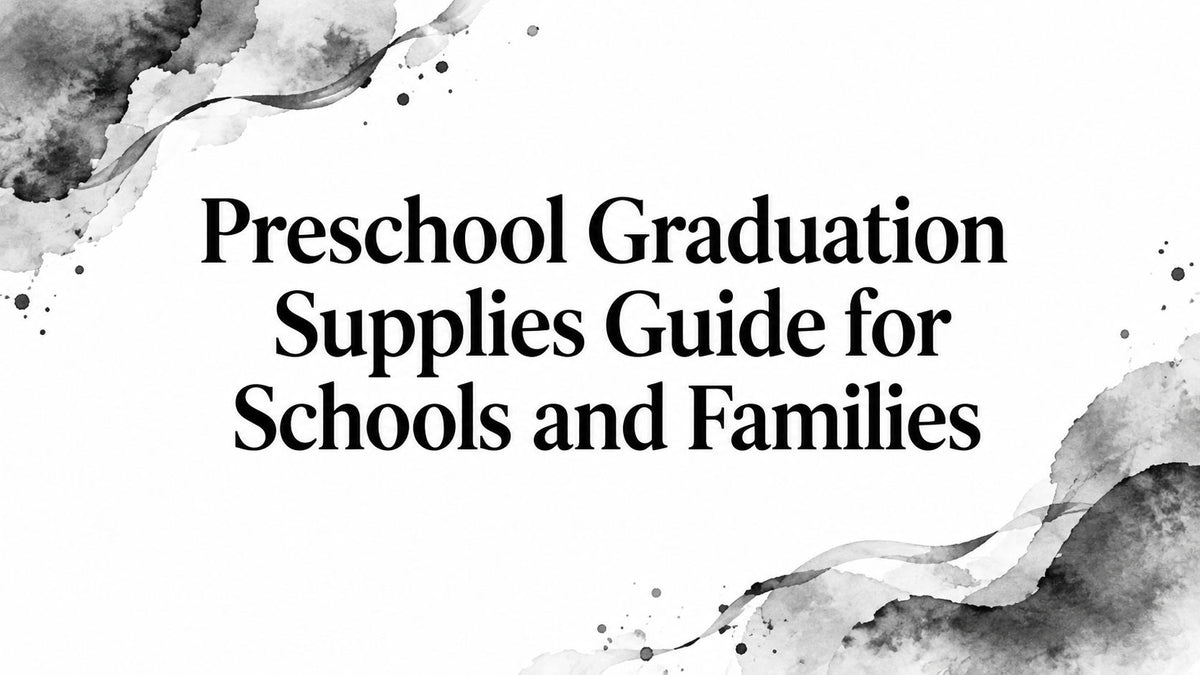 Preschool Graduation Supplies Guide for Schools and Families
