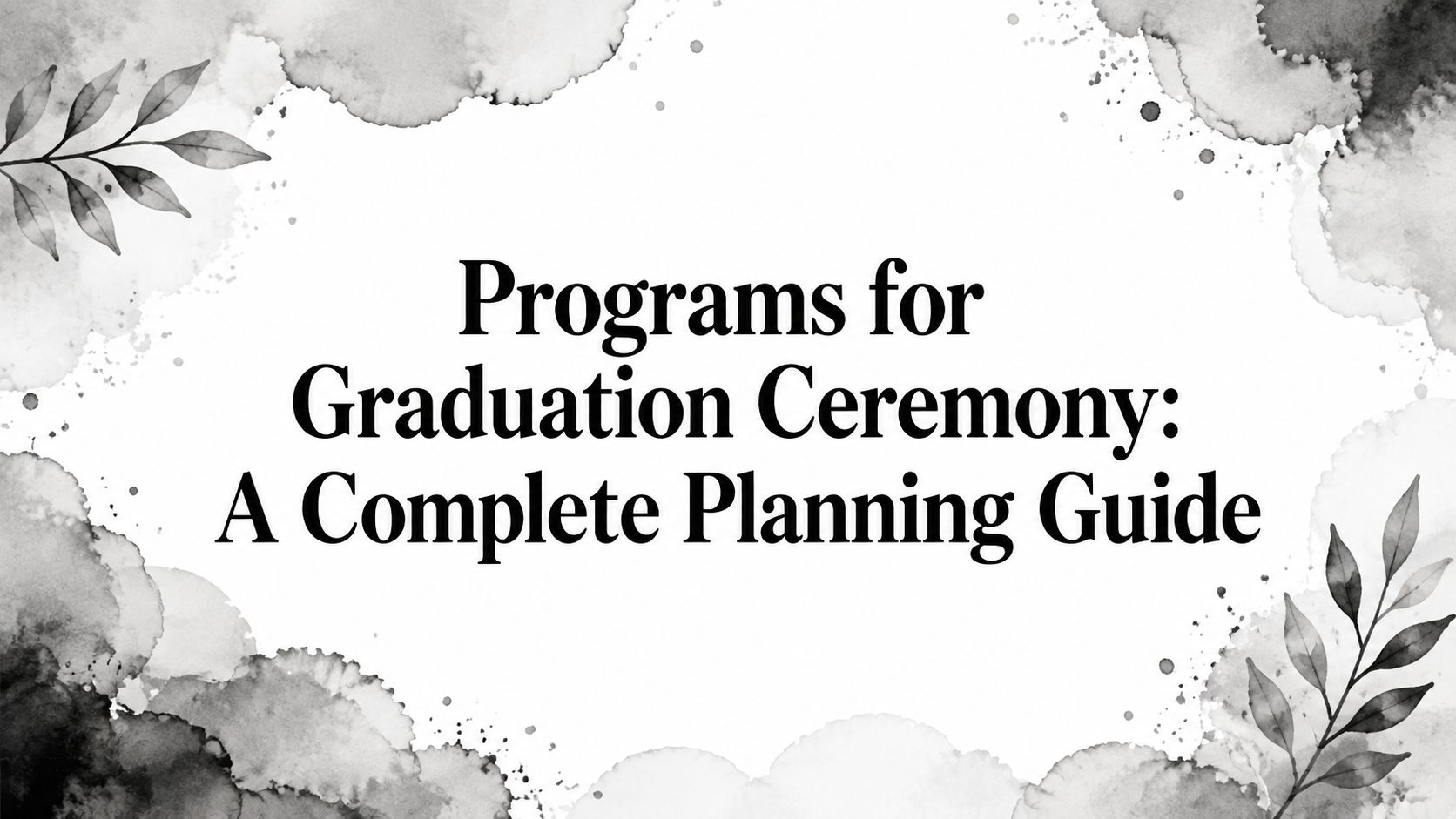 Programs for Graduation Ceremony: A Complete Planning Guide