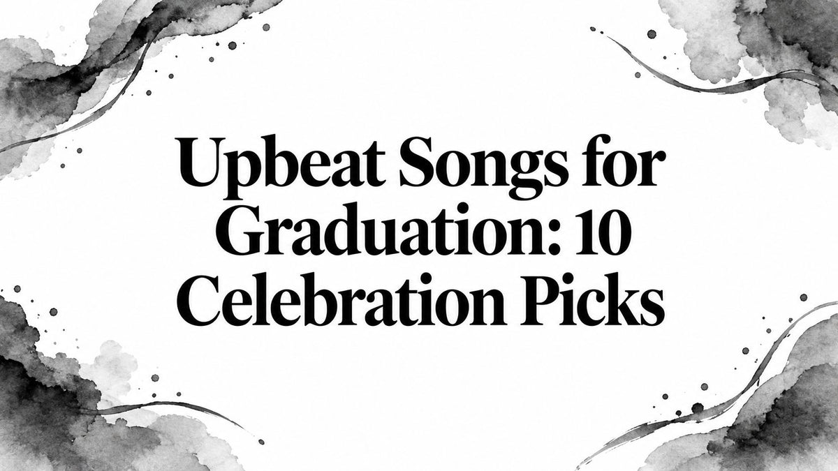 Upbeat Songs for Graduation: 10 Celebration Picks