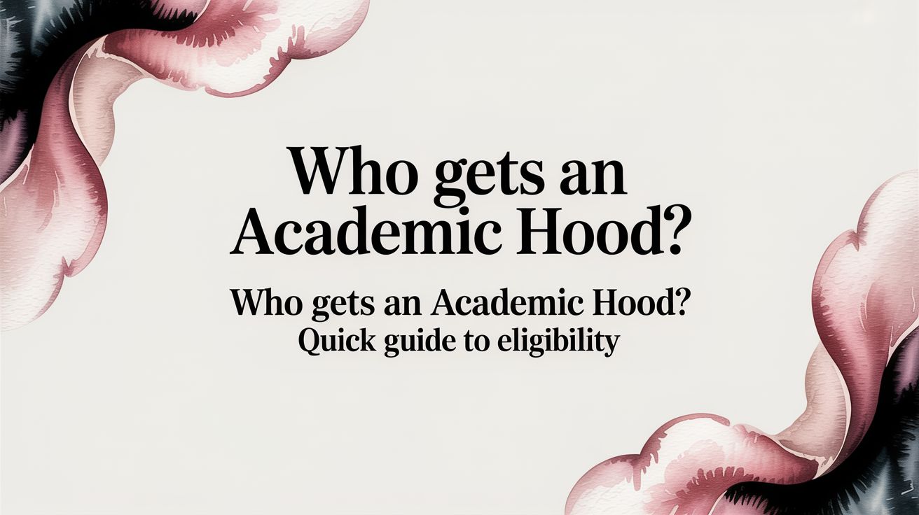 Who Gets an Academic Hood? Quick Guide to Eligibility